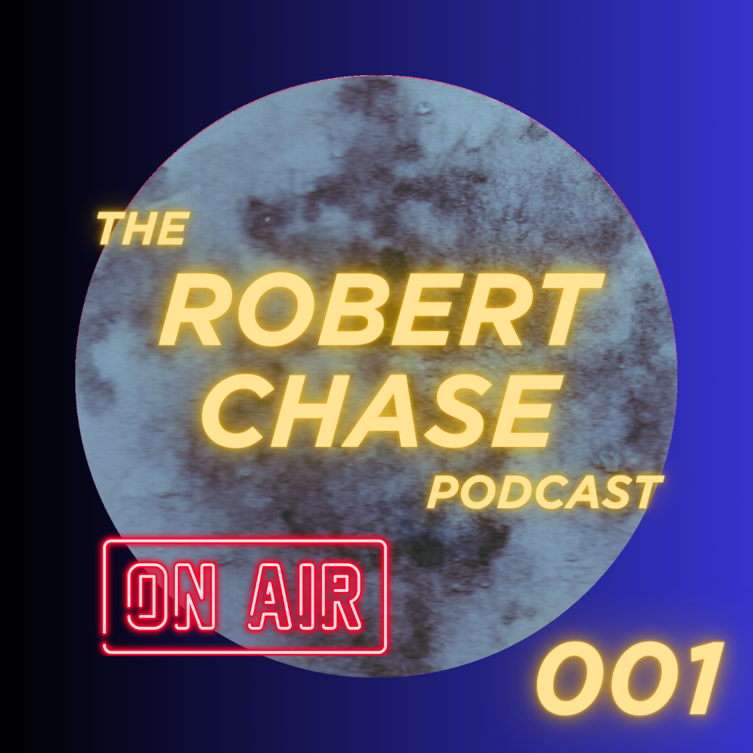 www.RobertMChase.com The Robert Chase Podcast Episode 0001